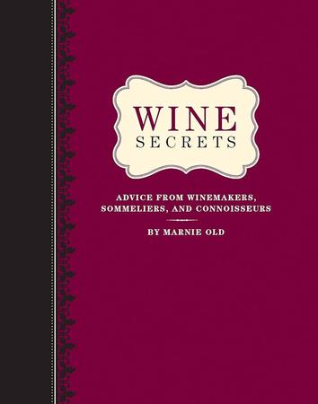 WINE SECRETS: ADVICE FROM WINEMAKERS, SOMMELIERS AND CONNOISSEURES BOOK